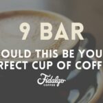 Could 9 bar be your perfect cup?